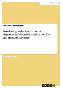 Titel: Auswirkungen der internationalen Migration auf die Arbeitsmärkte von Ziel- und Herkunftsländern