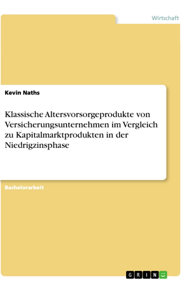 Titel: Klassische Altersvorsorgeprodukte von Versicherungsunternehmen im Vergleich zu Kapitalmarktprodukten in der Niedrigzinsphase