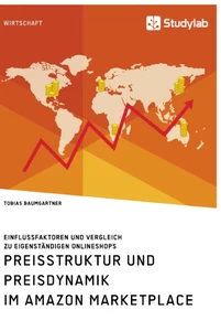 Título: Preisstruktur und Preisdynamik im Amazon Marketplace. Einflussfaktoren und Vergleich zu eigenständigen Onlineshops