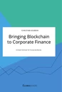 Titel: Bringing Blockchain to Corporate Finance. A Smart Contract for Corporate Bonds