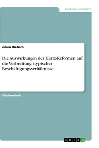 Titel: Die Auswirkungen der Hartz-Reformen auf die Verbreitung atypischer Beschäftigungsverhältnisse