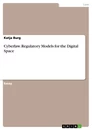 Titre: Cyberlaw. Regulatory Models for the Digital Space