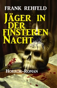 Titel: Jäger in der finsteren Nacht: Horror-Roman