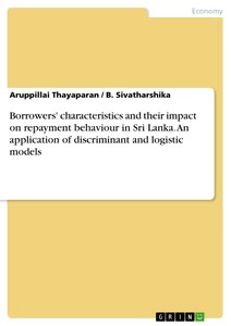Titel: Borrowers' characteristics and their impact on repayment behaviour in Sri Lanka. An application of discriminant and logistic models