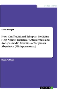 Titel: How Can Traditional Ethopian Medicine Help Against Diarrhea? Antidiarrheal and Antispasmodic Avtivities of Stephania Abyssinica (Minispermaseae)