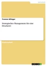 Titel: Strategisches Management für eine Druckerei