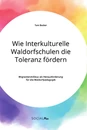 Titel: Wie Interkulturelle Waldorfschulen die Toleranz fördern. Migrantenmilieus als Herausforderung für die Waldorfpädagogik