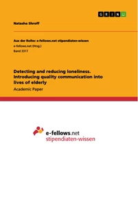 Titel: Detecting and reducing loneliness. Introducing quality communication into lives of elderly