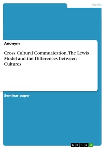Title: Cross Cultural Communication. The Lewis Model and the Differences between Cultures