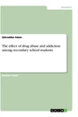 Titel: The effect of drug abuse and addiction among secondary school students