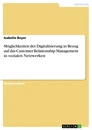 Title: Möglichkeiten der Digitalisierung in Bezug auf das Customer Relationship Management in sozialen Netzwerken