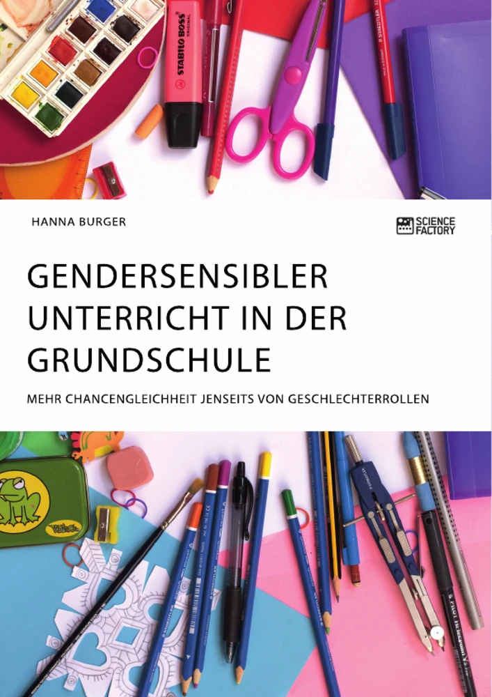 Titel: Gendersensibler Unterricht in der Grundschule. Mehr Chancengleichheit jenseits von Geschlechterrollen