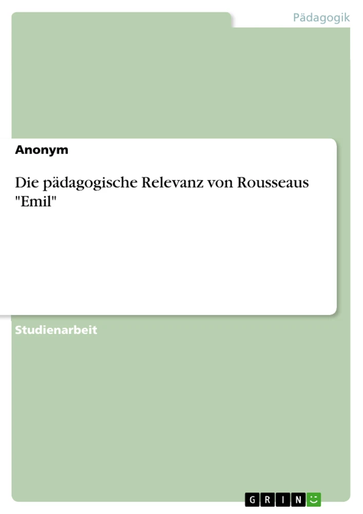 Titel: Die pädagogische Relevanz von Rousseaus "Emil"