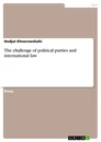 Titel: The challenge of political parties and international law