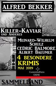 Titel: Sammelband 4 besondere Krimis Mai 2019 - Killer-Kaviar und Anderes