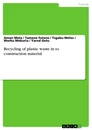 Titel: Recycling of plastic waste in to construction material
