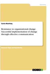 Title: Resistance to organizational change. Successful implementation of change through effective communication
