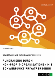Titel: Fundraising durch Non-Profit-Organisationen mit Schwerpunkt Privatpersonen in Deutschland