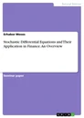 Titre: Stochastic Differential Equations and Their Application in Finance. An Overview