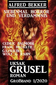 Titel: Uksak Grusel-Roman Großband 1/2020 - Siebenmal Horror und Verdammnis