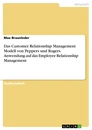 Titel: Das Customer Relationship Management Modell von Peppers und Rogers. Anwendung auf das Employee Relationship Management