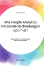 Title: Wie People Analytics Personalentscheidungen optimiert. Digitalisierung als Chance für das Personalmanagement