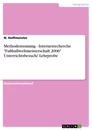 Title: Methodentraining - Internetrecherche "Fußballweltmeisterschaft 2006" Unterrichtsbesuch/ Lehrprobe