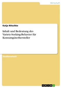 Title: Inhalt und Bedeutung des Variety-Seeking-Behavior für Konsumgüterhersteller