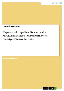 Titel: Kapitalstrukturpolitik. Relevanz der Modigliani-Miller-Theoreme in Zeiten niedriger Zinsen der EZB