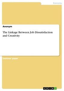 Titel: The Linkage Between Job Dissatisfaction and Creativity