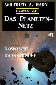 Titel: Das Planeten-Netz 1: Kosmische Katastrophe