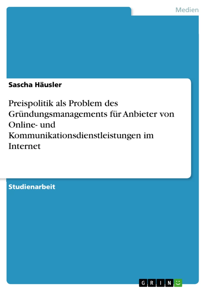 Titre: Preispolitik als Problem des Gründungsmanagements für Anbieter von Online- und Kommunikationsdienstleistungen im Internet 