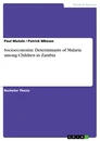 Title: Socioeconomic Determinants of Malaria among Children in Zambia