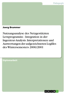 Titre: Nutzungsanalyse des Netzgestützten Lernprogramms - Integration in der Ingenieur-Analysis. Interpretationen und Auswertungen der aufgezeichneten Logfiles des Wintersemesters 2000/2001