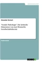 Título: "Soziale Pathologie". Die kritische Dimension von Axel Honneths Gesellschaftstheorie