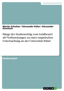 Titel: Hängt der Studienerfolg vom Geldbeutel ab? Vorbereitungen zu einer empirischen Untersuchung an der Universität Erfurt