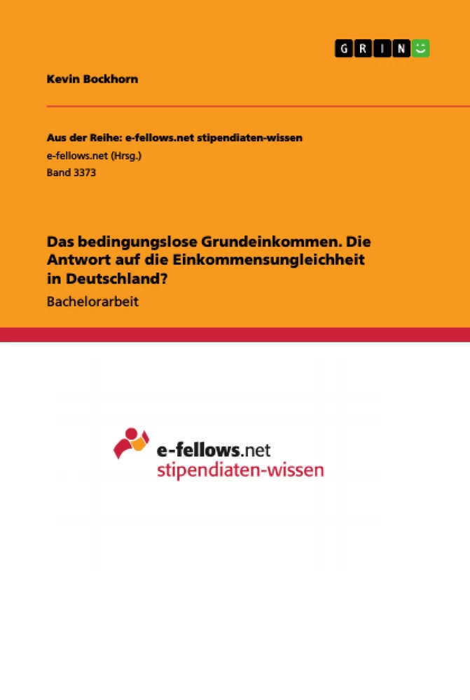 Titel: Das bedingungslose Grundeinkommen. Die Antwort auf die Einkommensungleichheit in Deutschland?