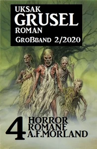 Titel: Uksak Grusel-Roman Großband 2/2020: 4 Horror-Romane