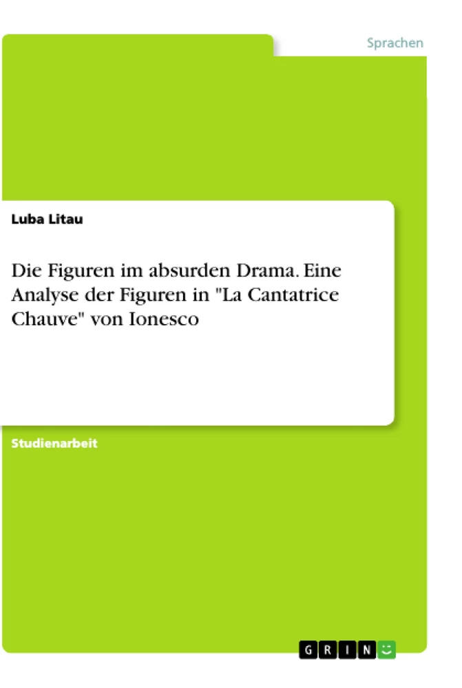 Título: Die Figuren im absurden Drama. Eine Analyse der Figuren in "La Cantatrice Chauve" von Ionesco