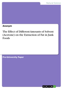 Titel: The Effect of Different Amounts of Solvent (Acetone) on the Extraction of Fat in Junk Foods