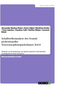 Titre: Schallwellenanalyse des Sounds professioneller TenorsaxophonspielerInnen. Teil 8