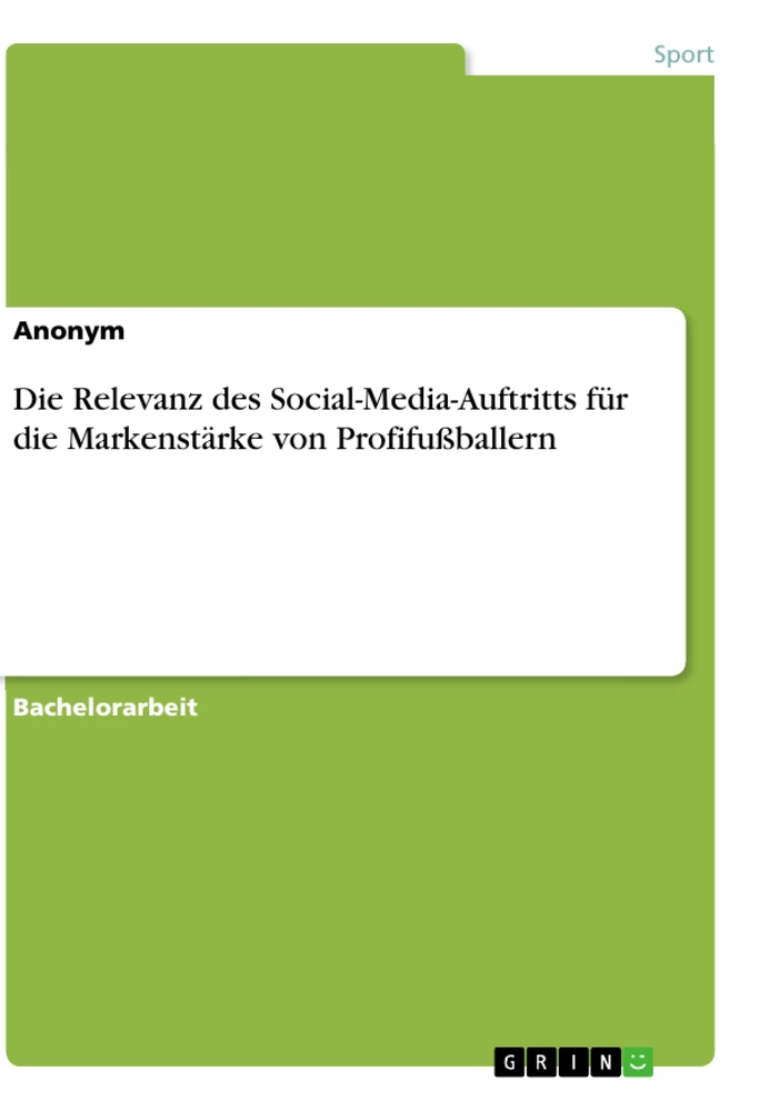 Titel: Die Relevanz des Social-Media-Auftritts für die Markenstärke von Profifußballern