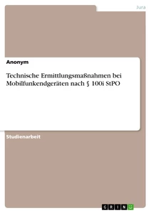 Titre: Technische Ermittlungsmaßnahmen bei Mobilfunkendgeräten nach § 100i StPO