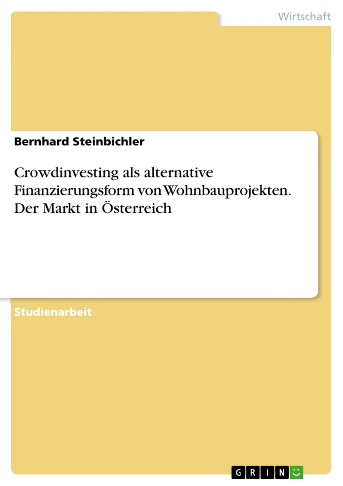 Titel: Crowdinvesting als alternative Finanzierungsform von Wohnbauprojekten. Der Markt in Österreich