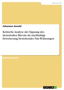 Title: Kritische Analyse der Eignung des dezentralen Bitcoin als nachhaltige Erweiterung bestehender Fiat-Währungen