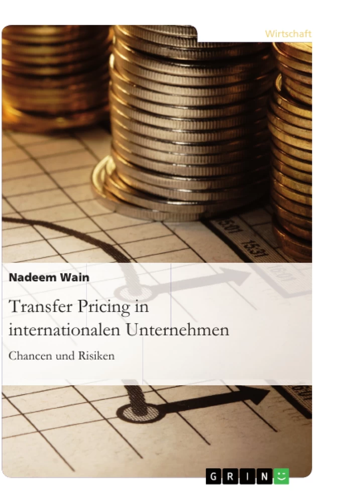 Titel: Transfer Pricing in internationalen Unternehmen. Chancen und Risiken