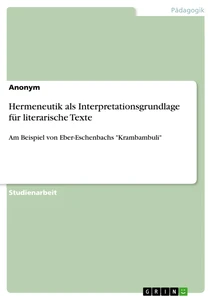 Titel: Hermeneutik als Interpretationsgrundlage für literarische Texte