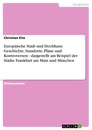 Titre: Europäische Stadt und Hochhaus: Geschichte, Standorte, Pläne und Kontroversen - dargestellt am Beispiel der Städte Frankfurt am Main und München