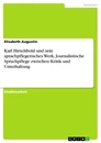 Titre: Karl Hirschbold und sein sprachpflegerisches Werk. Journalistische Sprachpflege zwischen Kritik und Unterhaltung