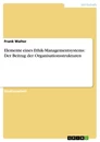 Titel: Elemente eines Ethik-Managementsystems: Der Beitrag der Organisationsstrukturen